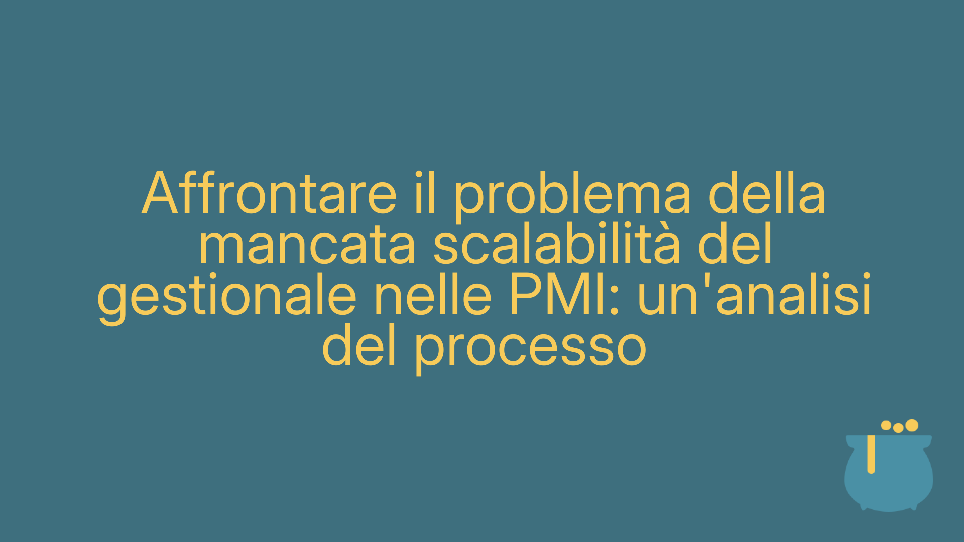 Affrontare il problema della mancata scalabilità del gestionale nelle PMI: un'analisi del processo