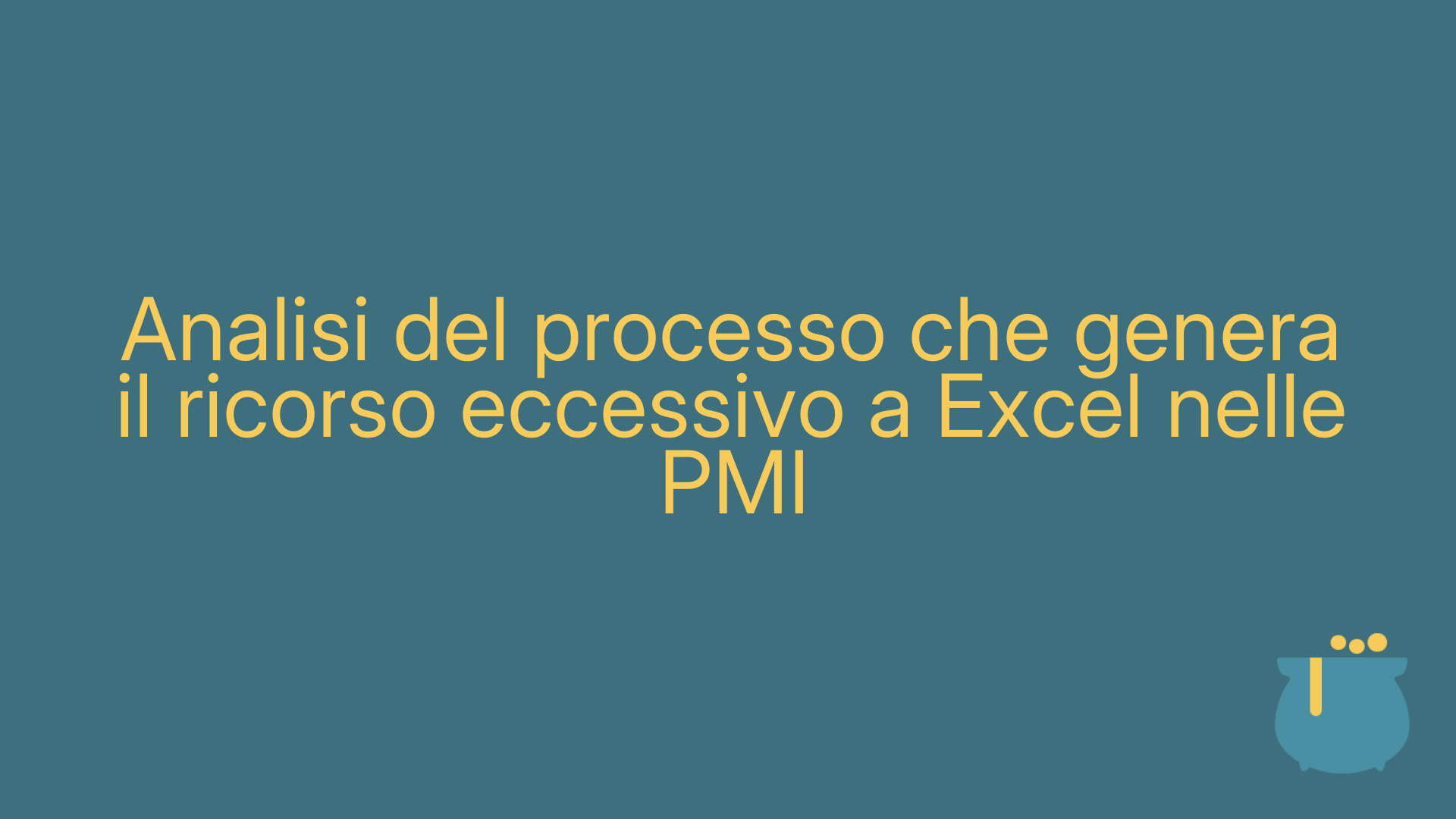 Analisi del processo che genera il ricorso eccessivo a Excel nelle PMI
