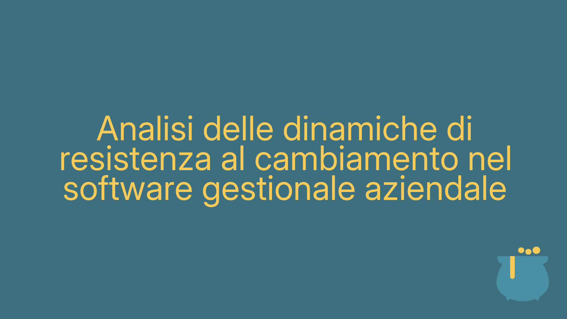 Analisi delle dinamiche di resistenza al cambiamento nel software gestionale aziendale