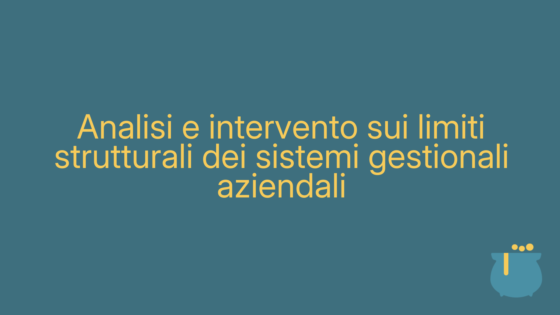 Analisi e intervento sui limiti strutturali dei sistemi gestionali aziendali