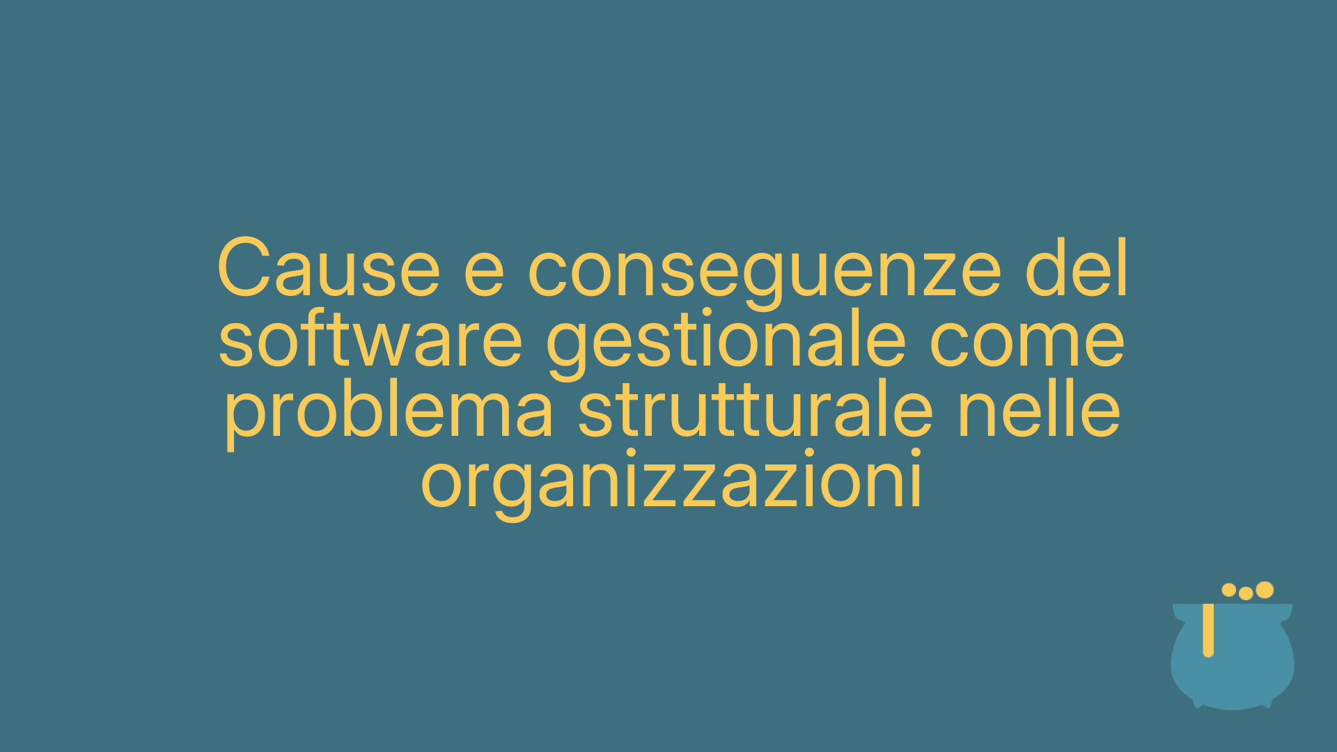 Cause e conseguenze del software gestionale come problema strutturale nelle organizzazioni
