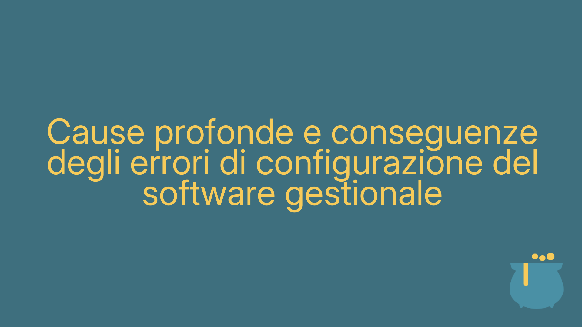 Cause profonde e conseguenze degli errori di configurazione del software gestionale