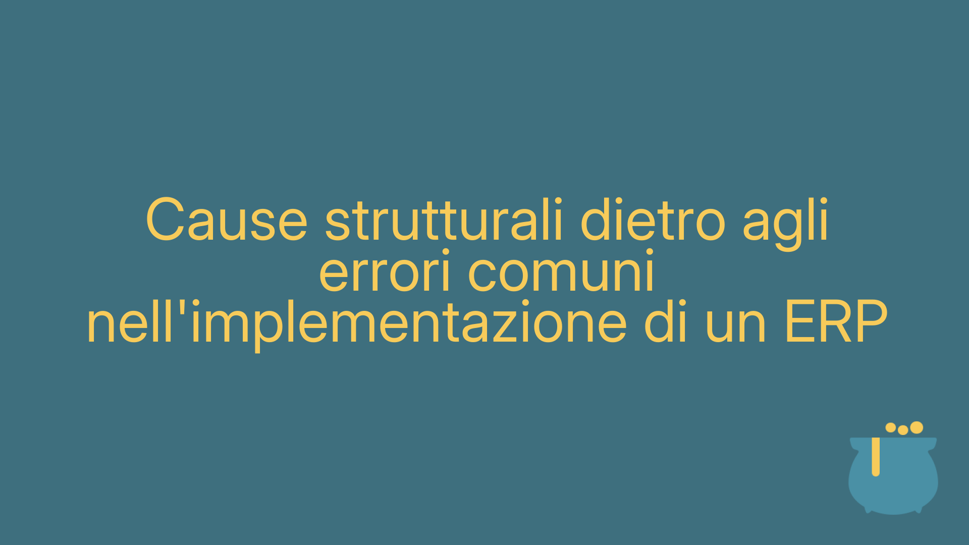Cause strutturali dietro agli errori comuni nell'implementazione di un ERP