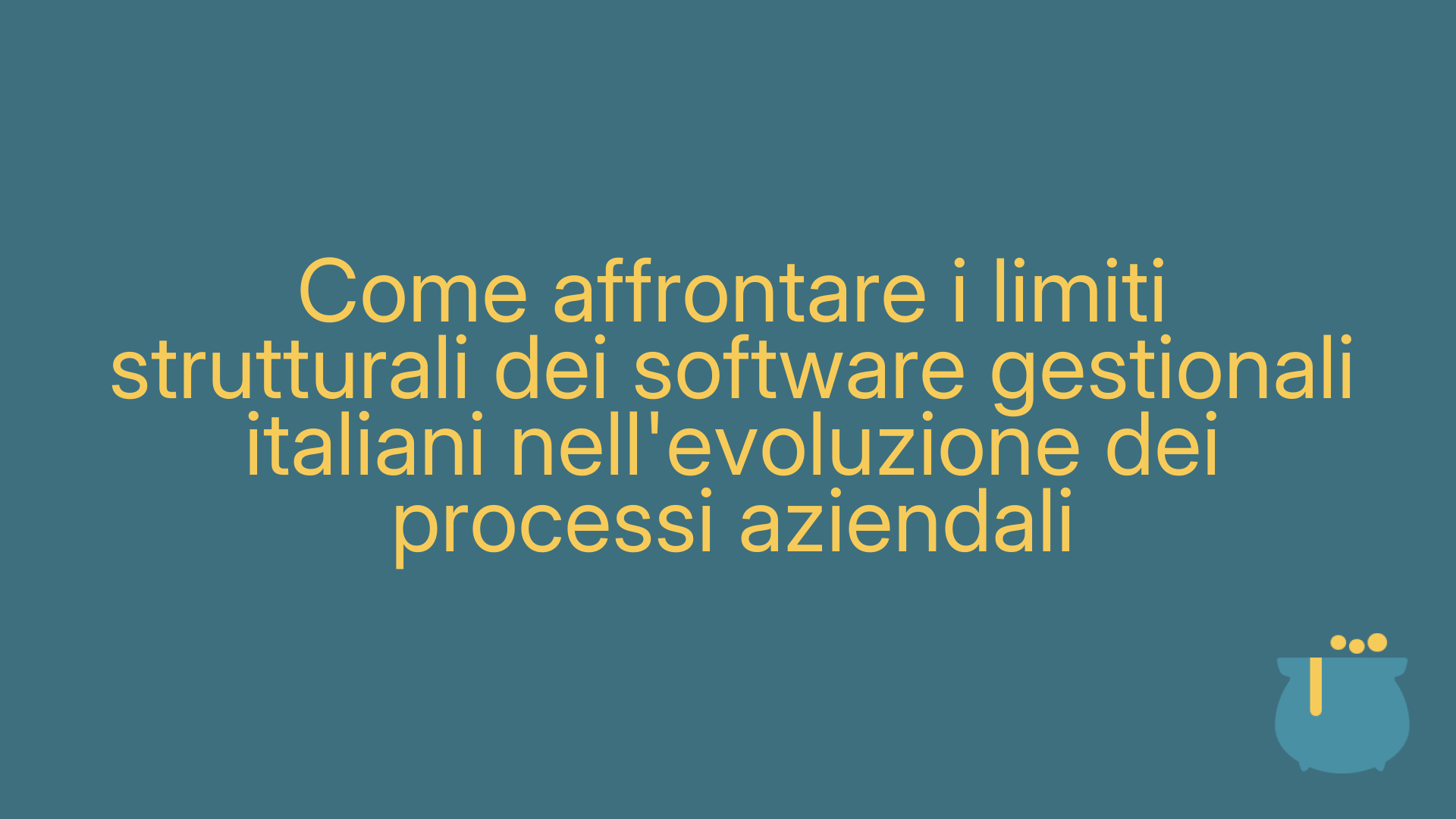 Come affrontare i limiti strutturali dei software gestionali italiani nell'evoluzione dei processi aziendali