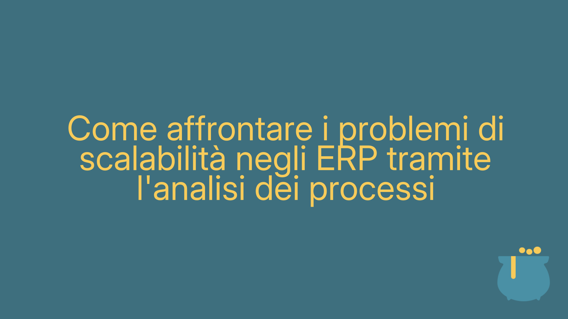 Come affrontare i problemi di scalabilità negli ERP tramite l'analisi dei processi