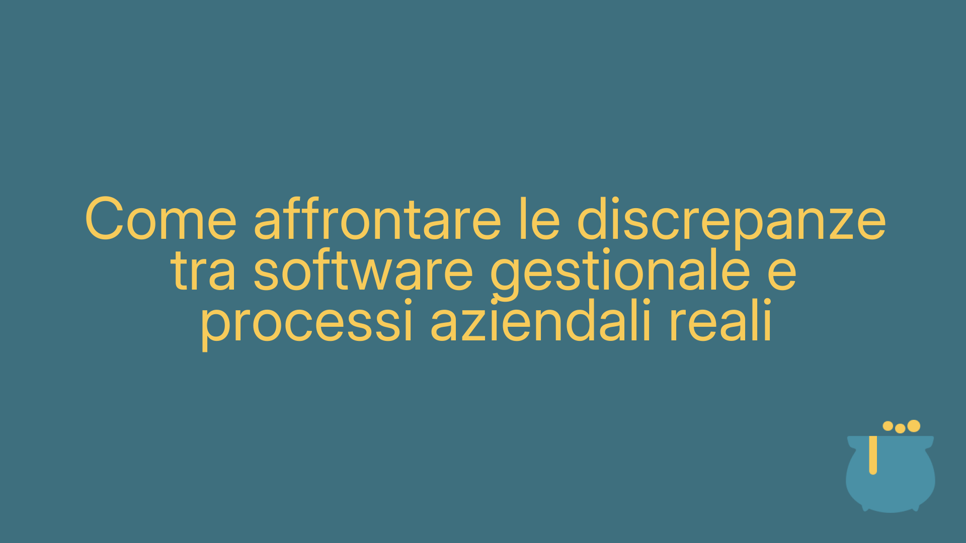 Come affrontare le discrepanze tra software gestionale e processi aziendali reali