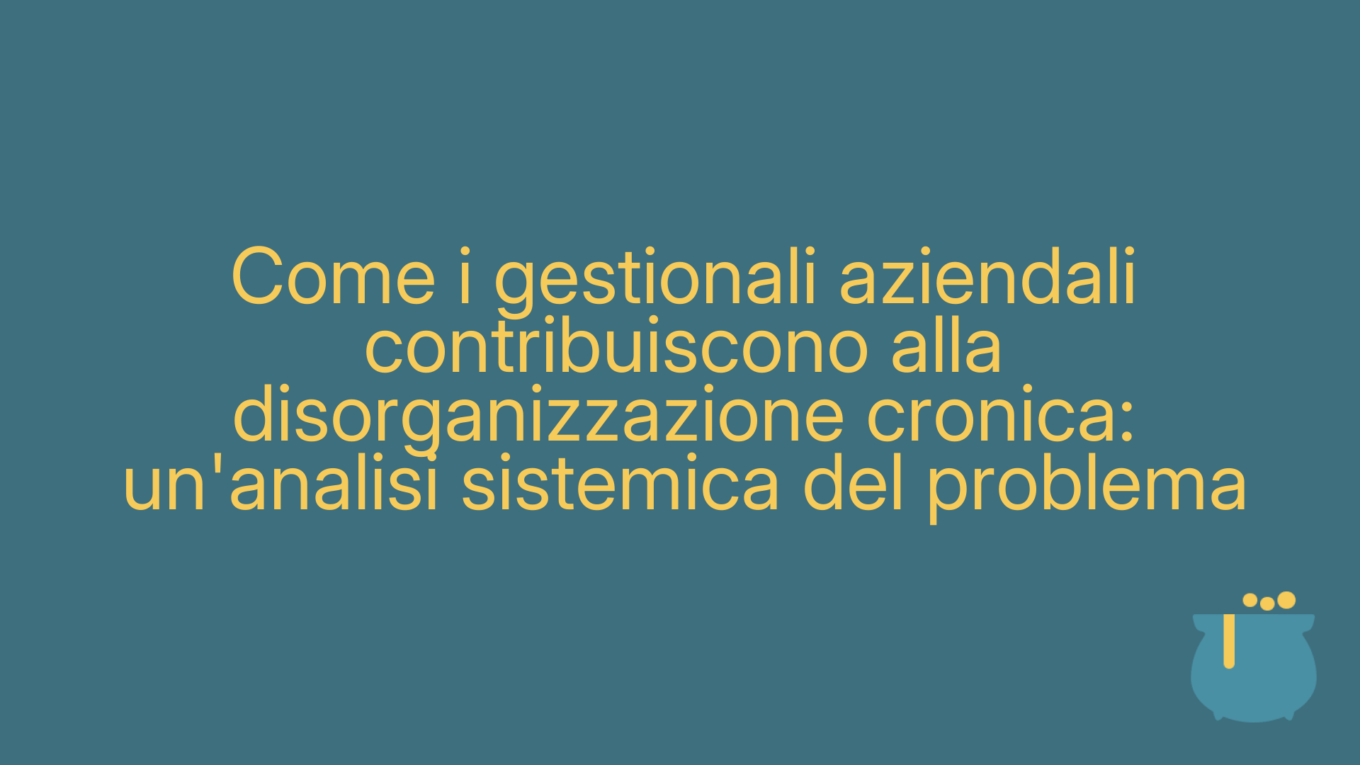 Come i gestionali aziendali contribuiscono alla disorganizzazione cronica: un'analisi sistemica del problema