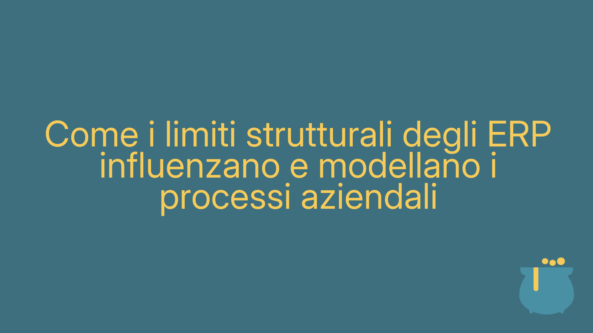Come i limiti strutturali degli ERP influenzano e modellano i processi aziendali