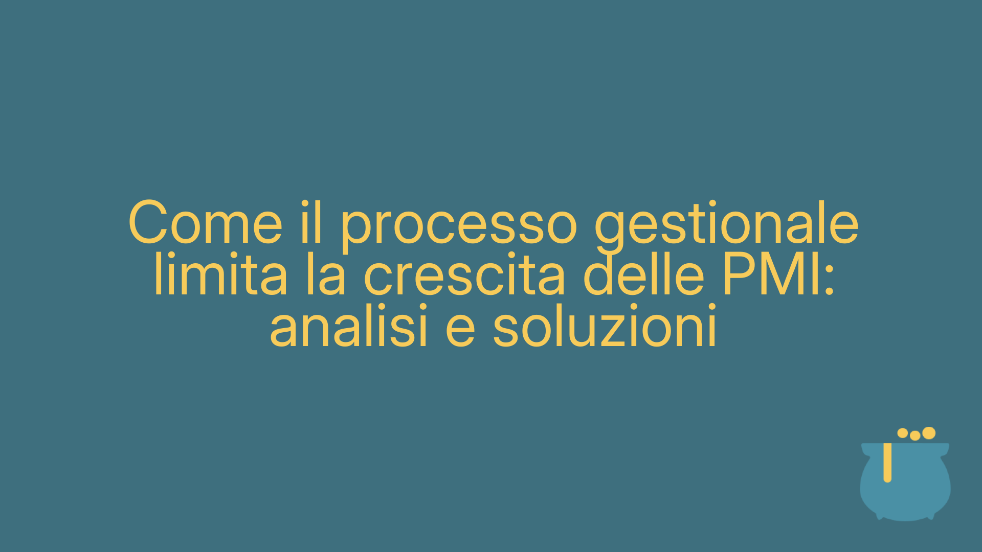 Come il processo gestionale limita la crescita delle PMI: analisi e soluzioni