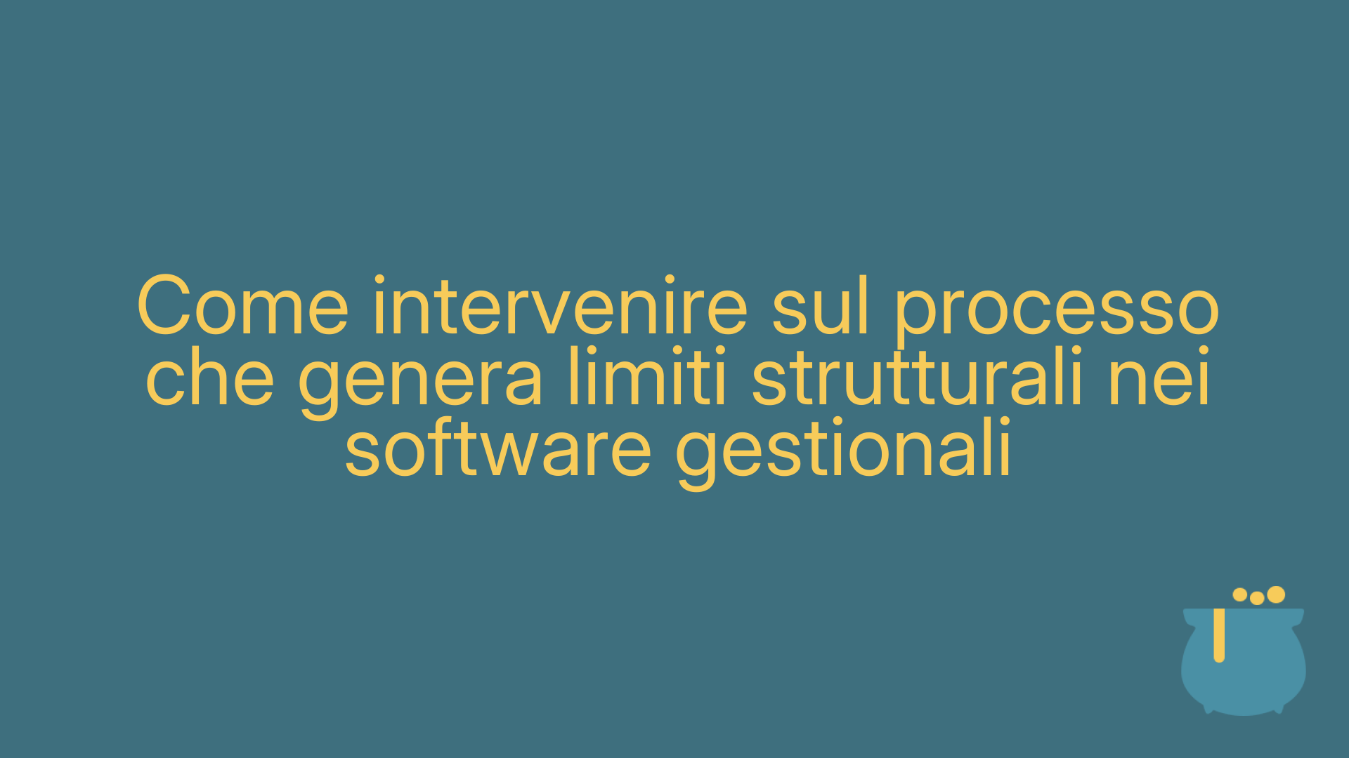 Come intervenire sul processo che genera limiti strutturali nei software gestionali