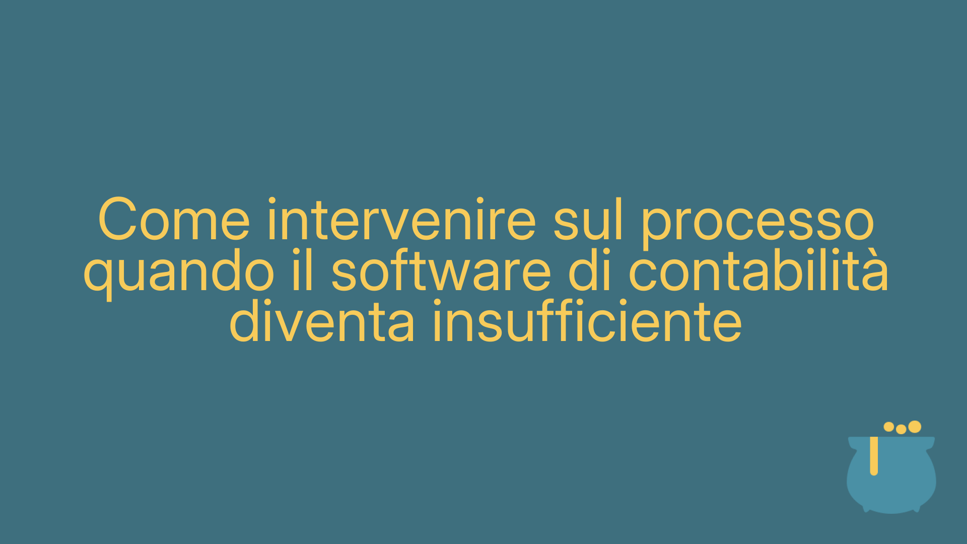 Come intervenire sul processo quando il software di contabilità diventa insufficiente