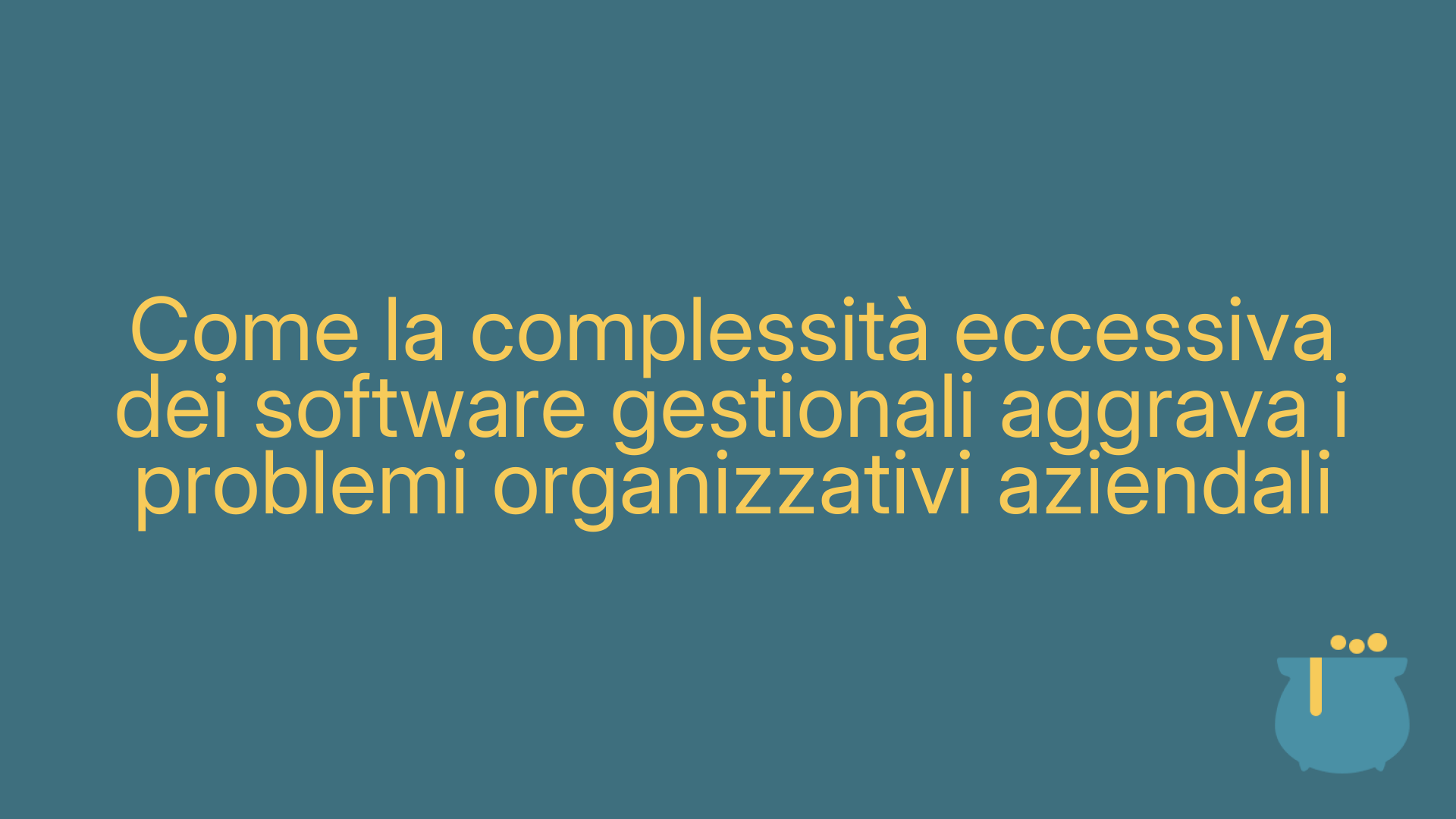 Come la complessità eccessiva dei software gestionali aggrava i problemi organizzativi aziendali