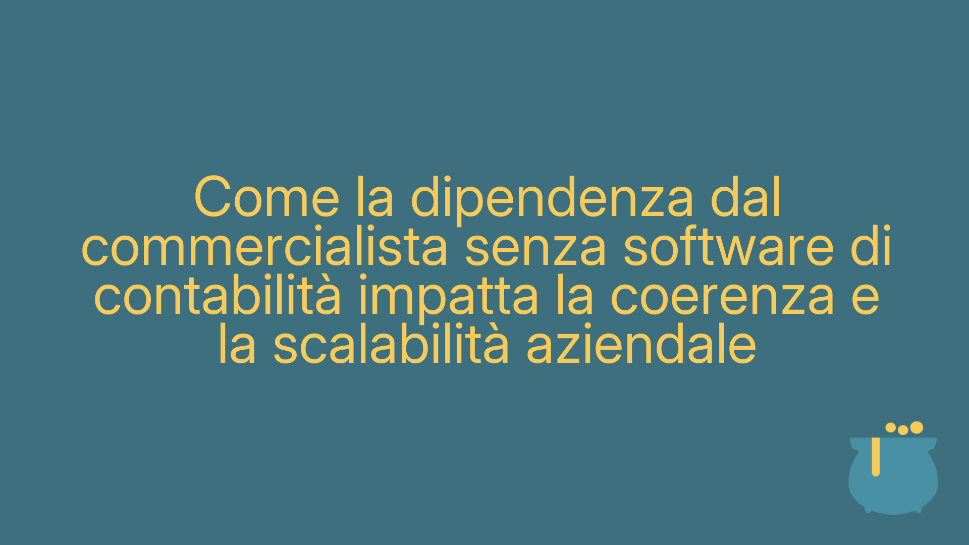 Come la dipendenza dal commercialista senza software di contabilità impatta la coerenza e la scalabilità aziendale