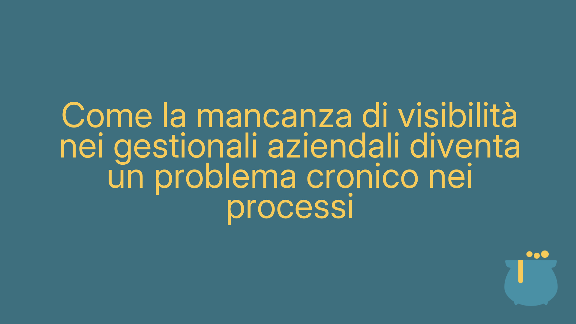 Come la mancanza di visibilità nei gestionali aziendali diventa un problema cronico nei processi