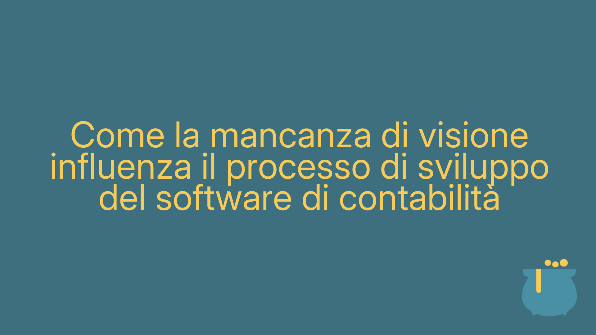 Come la mancanza di visione influenza il processo di sviluppo del software di contabilità