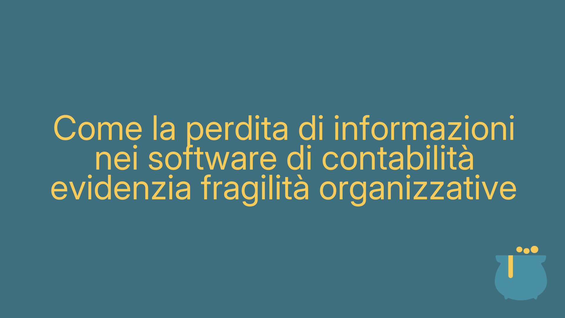 Come la perdita di informazioni nei software di contabilità evidenzia fragilità organizzative