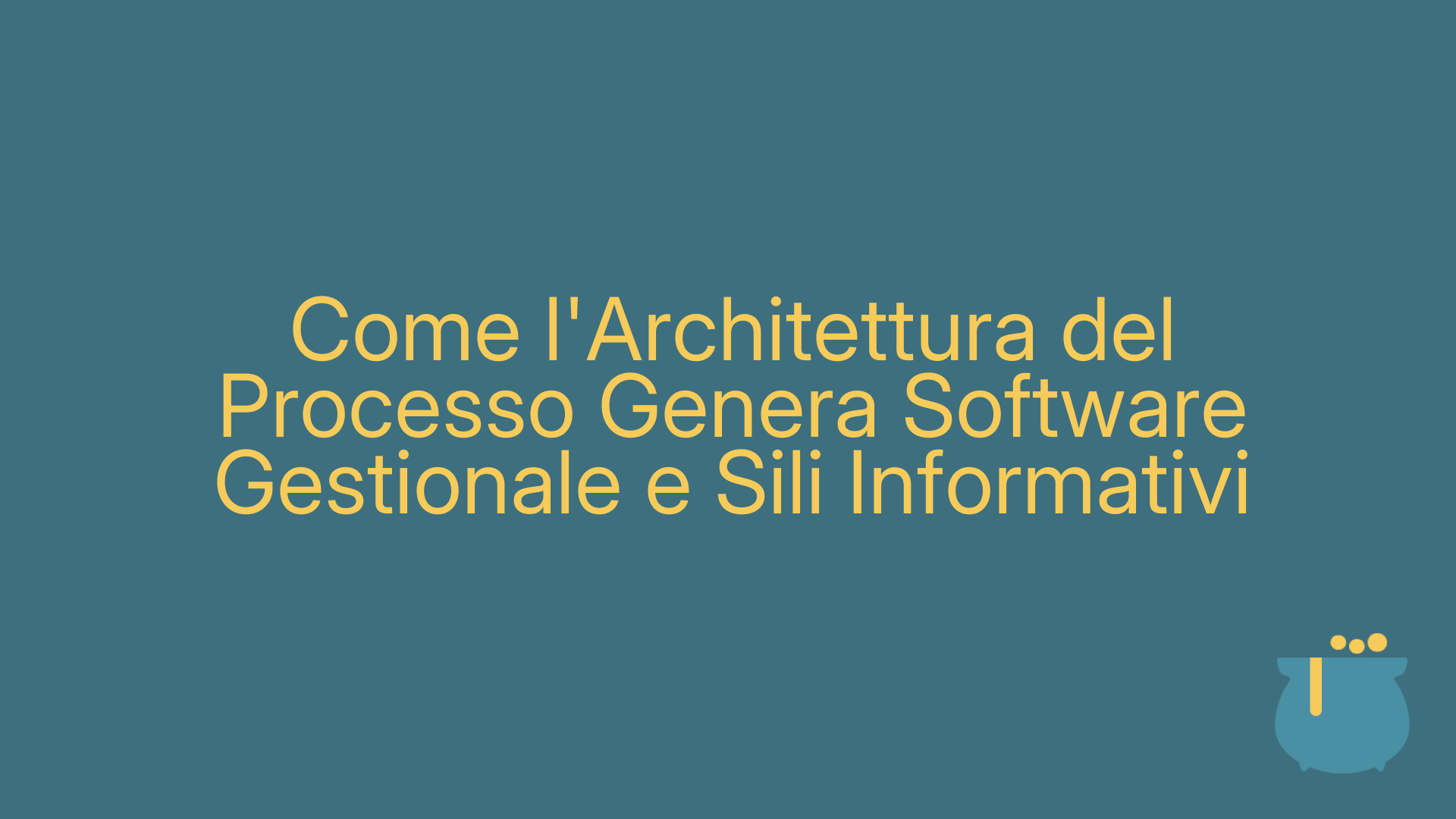 Come l'Architettura del Processo Genera Software Gestionale e Sili Informativi