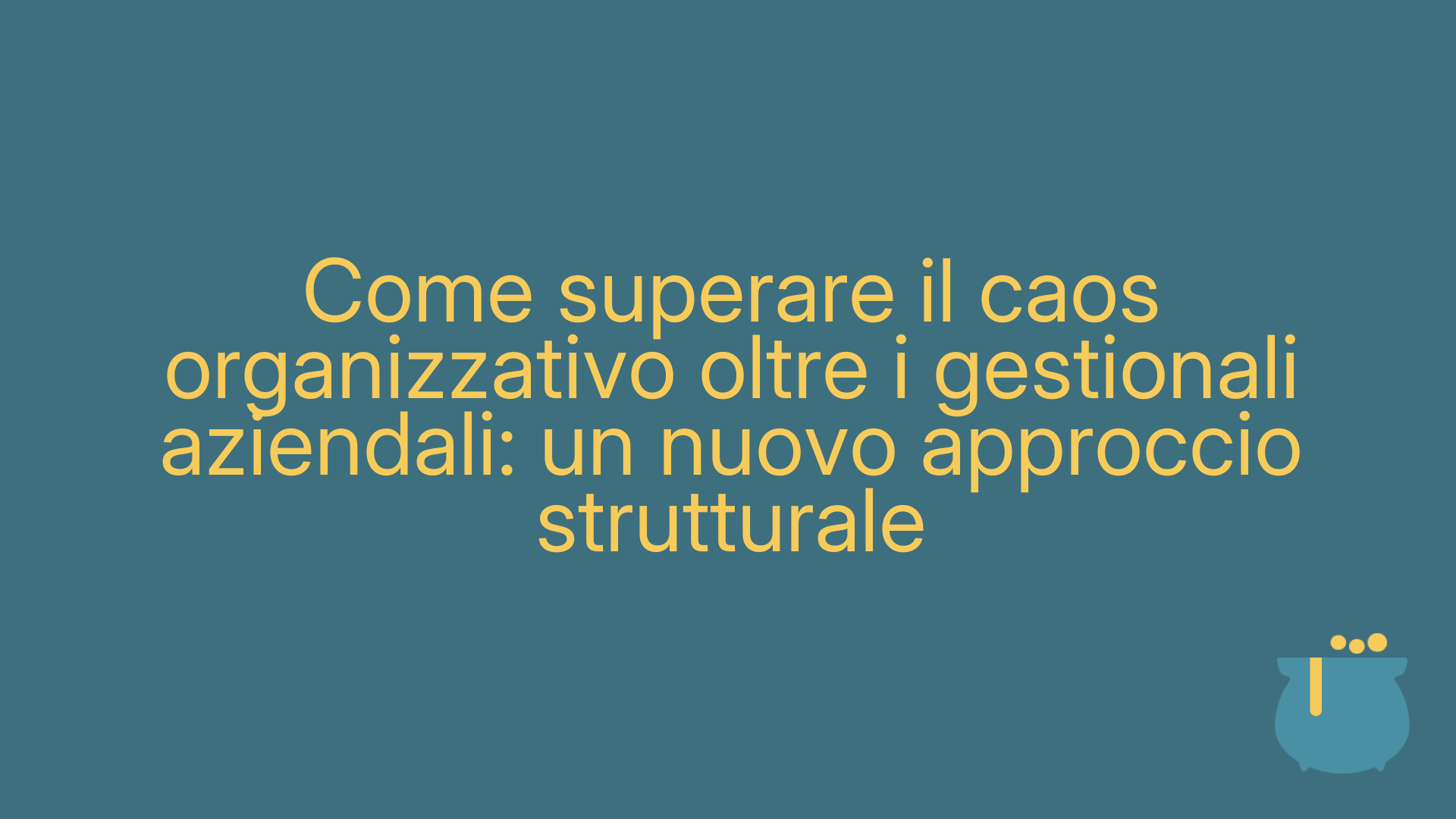 Come superare il caos organizzativo oltre i gestionali aziendali: un nuovo approccio strutturale