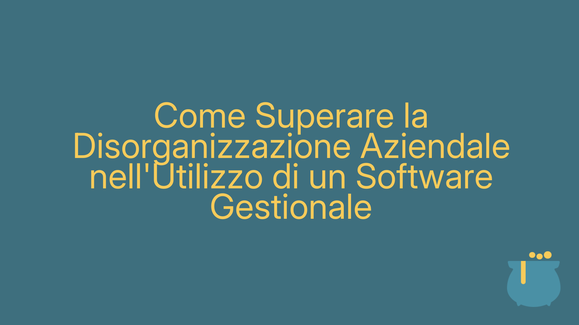Come Superare la Disorganizzazione Aziendale nell'Utilizzo di un Software Gestionale