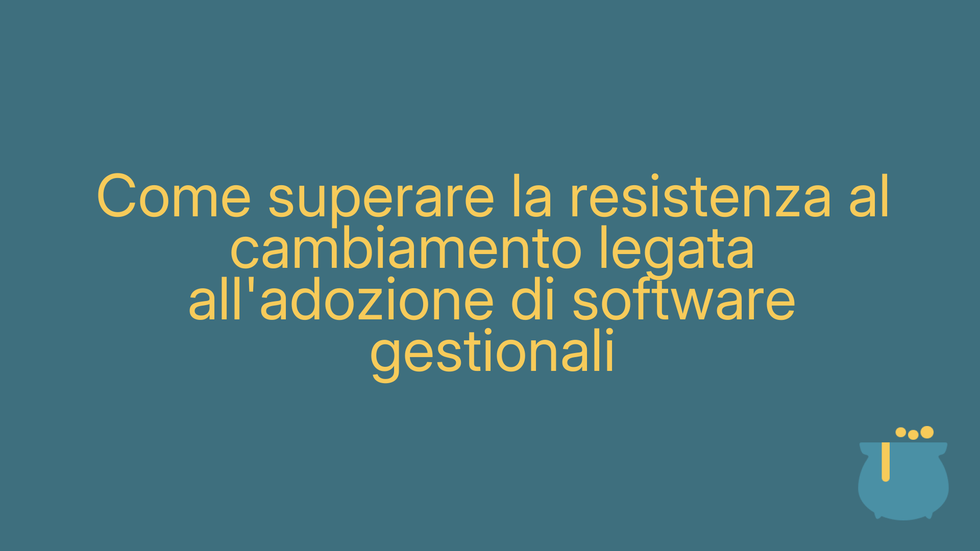 Come superare la resistenza al cambiamento legata all'adozione di software gestionali