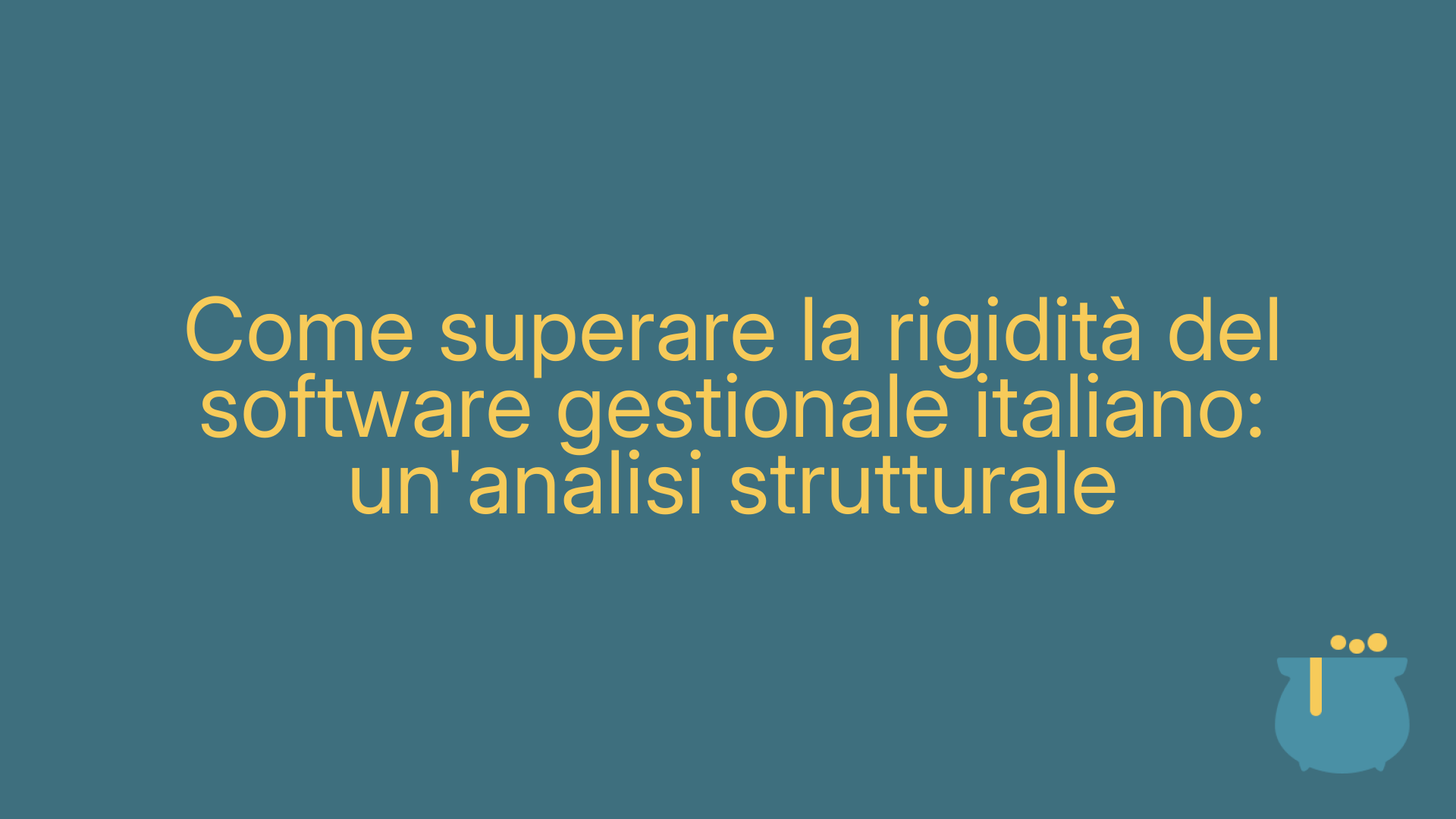 Come superare la rigidità del software gestionale italiano: un'analisi strutturale