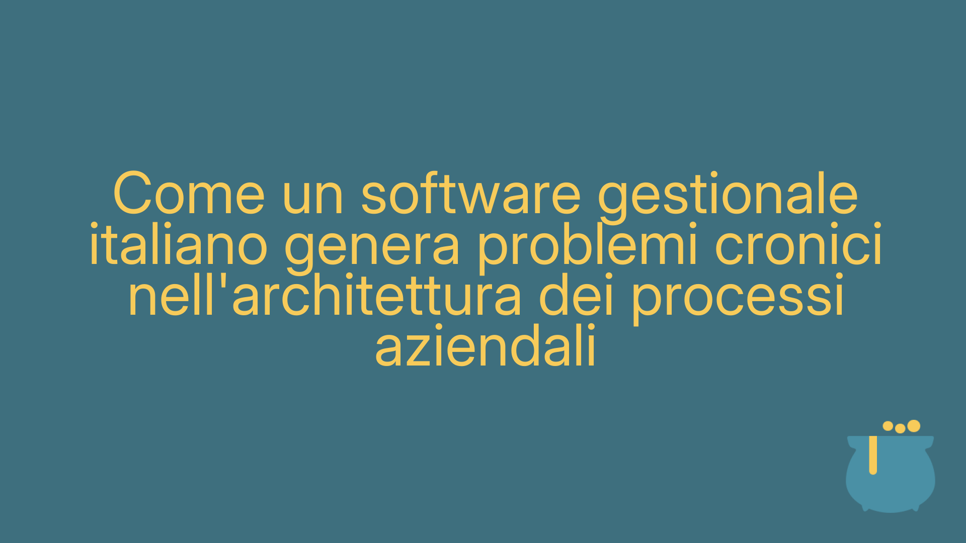 Come un software gestionale italiano genera problemi cronici nell'architettura dei processi aziendali