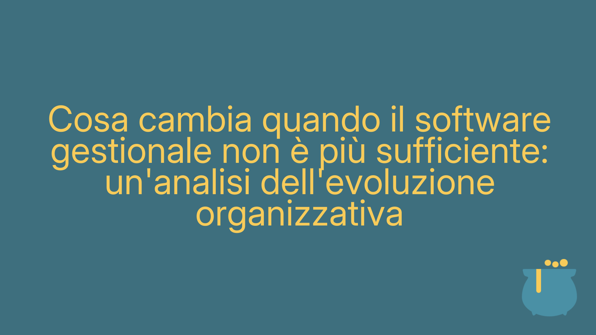 Cosa cambia quando il software gestionale non è più sufficiente: un'analisi dell'evoluzione organizzativa