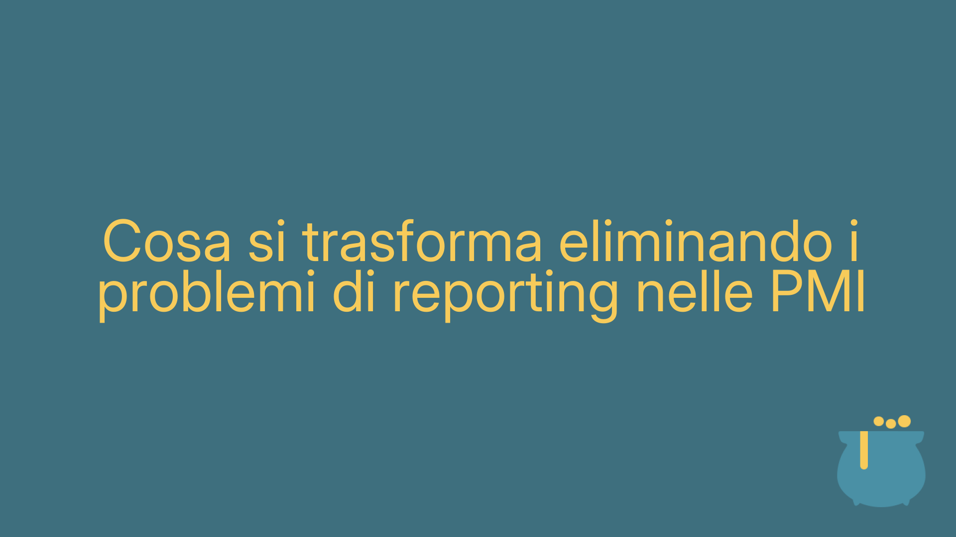 Cosa si trasforma eliminando i problemi di reporting nelle PMI