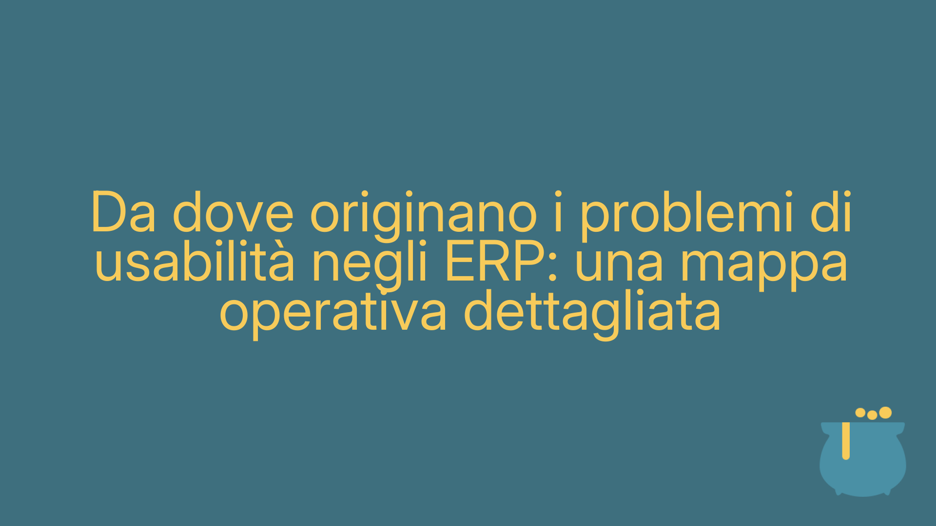 Da dove originano i problemi di usabilità negli ERP: una mappa operativa dettagliata