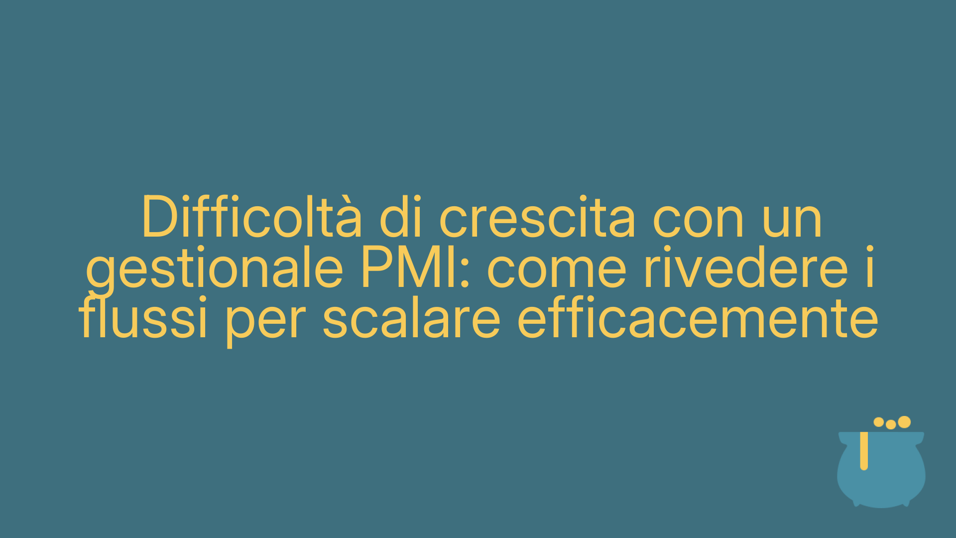 Difficoltà di crescita con un gestionale PMI: come rivedere i flussi per scalare efficacemente