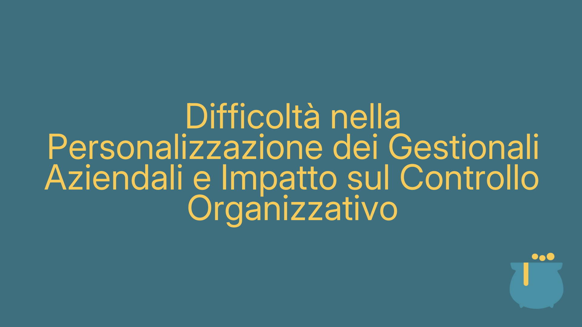 Difficoltà nella Personalizzazione dei Gestionali Aziendali e Impatto sul Controllo Organizzativo