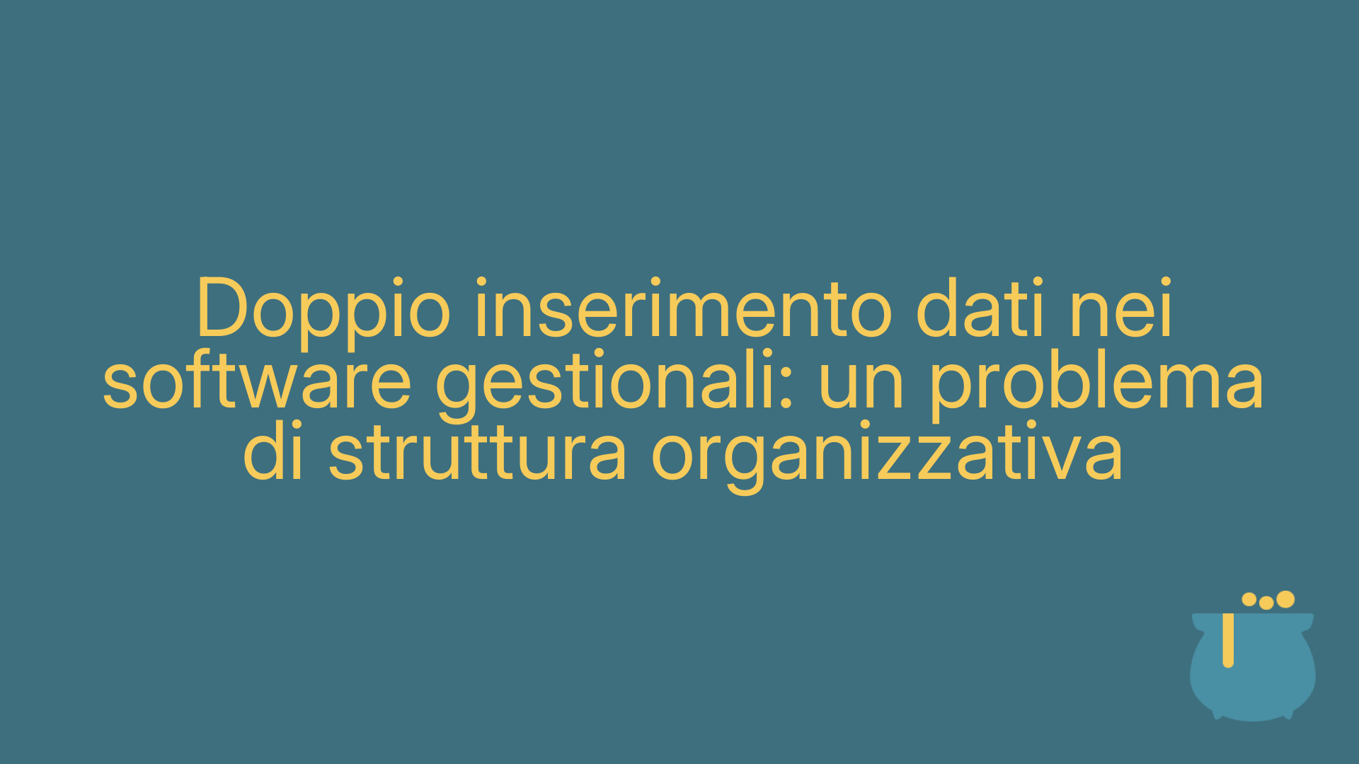 Doppio inserimento dati nei software gestionali: un problema di struttura organizzativa