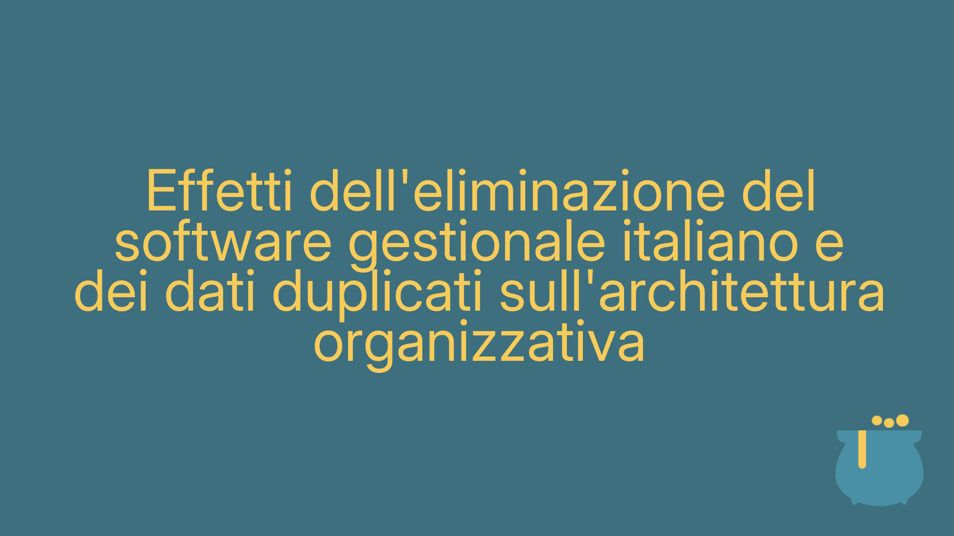 Effetti dell'eliminazione del software gestionale italiano e dei dati duplicati sull'architettura organizzativa