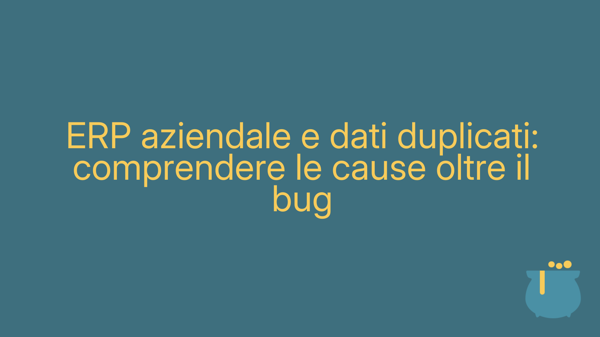 ERP aziendale e dati duplicati: comprendere le cause oltre il bug