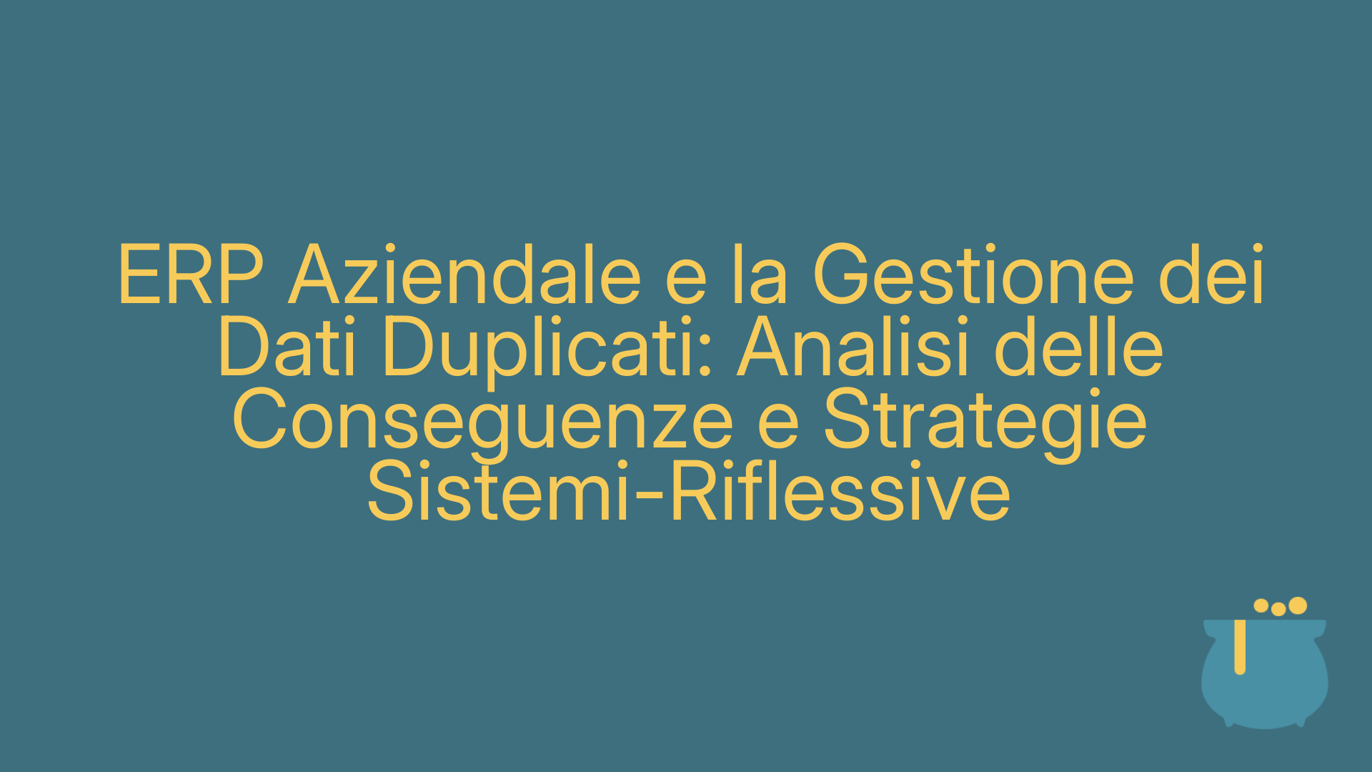 ERP Aziendale e la Gestione dei Dati Duplicati: Analisi delle Conseguenze e Strategie Sistemi-Riflessive