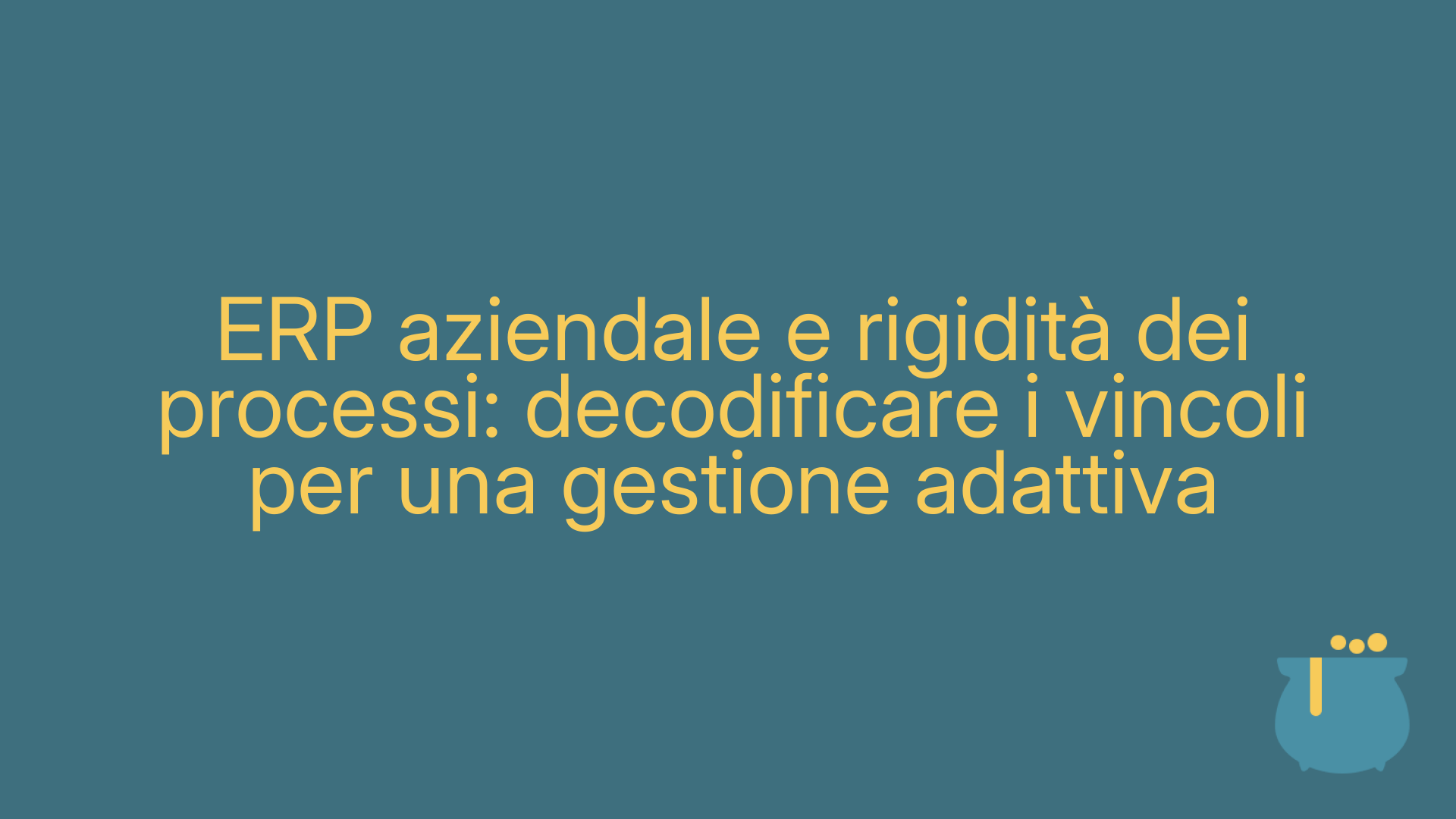 ERP aziendale e rigidità dei processi: decodificare i vincoli per una gestione adattiva
