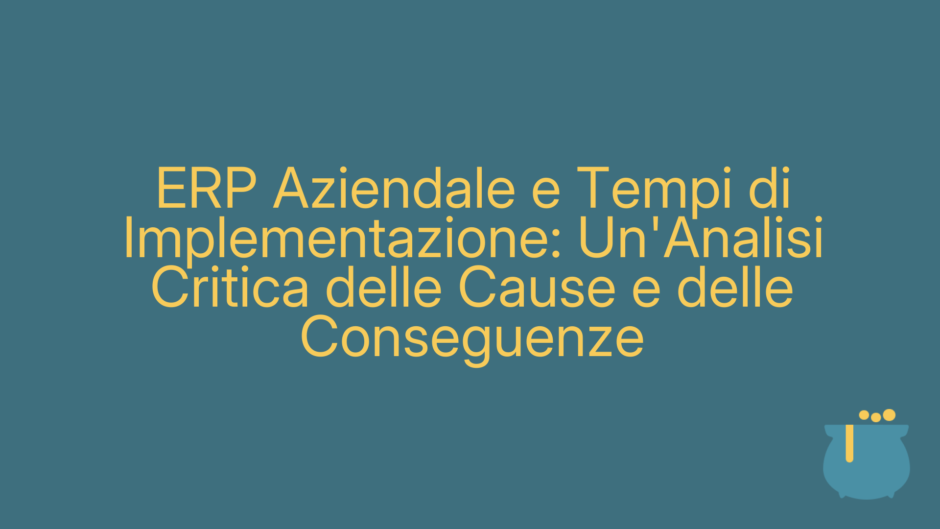 ERP Aziendale e Tempi di Implementazione: Un'Analisi Critica delle Cause e delle Conseguenze