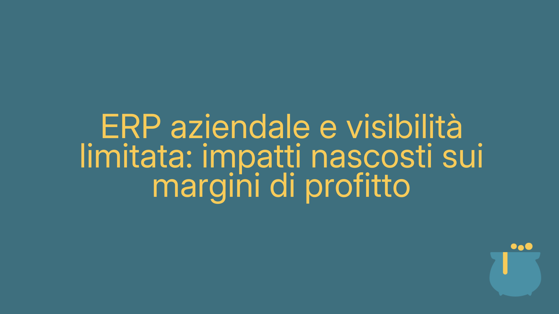 ERP aziendale e visibilità limitata: impatti nascosti sui margini di profitto