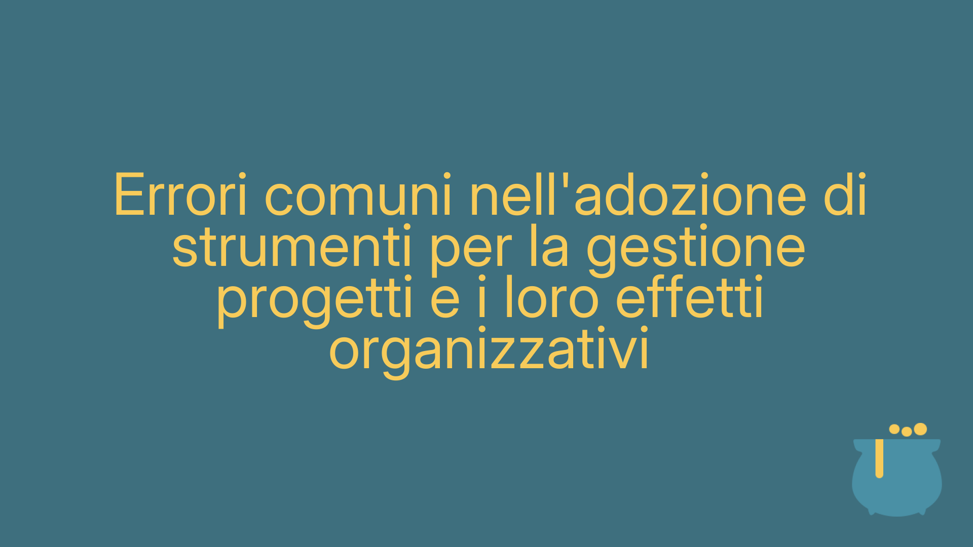 Errori comuni nell'adozione di strumenti per la gestione progetti e i loro effetti organizzativi