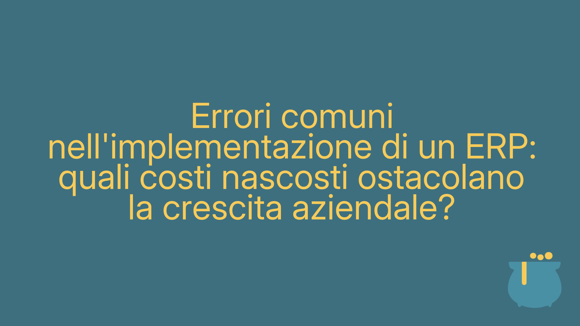Errori comuni nell'implementazione di un ERP: quali costi nascosti ostacolano la crescita aziendale?