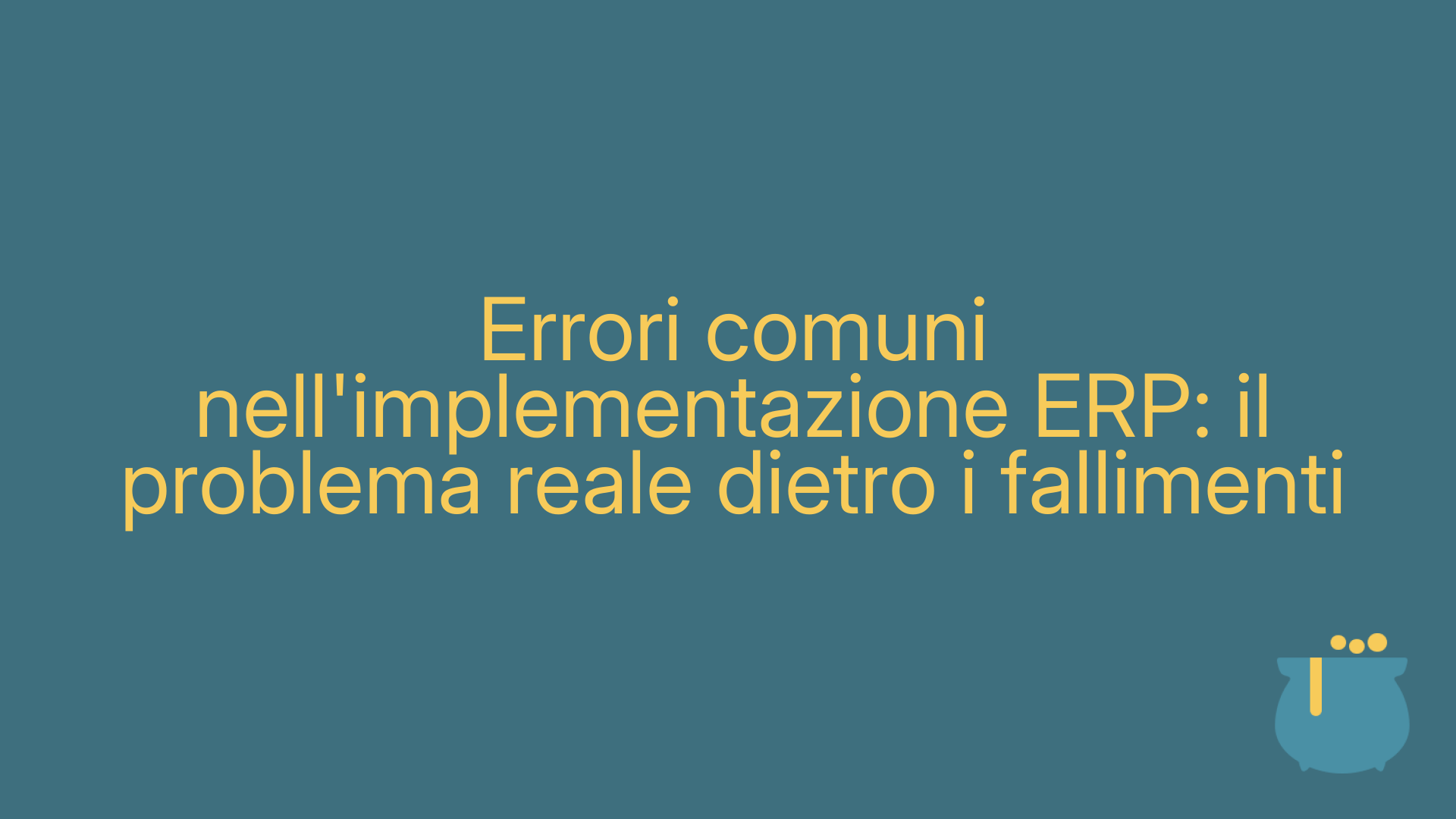 Errori comuni nell'implementazione ERP: il problema reale dietro i fallimenti