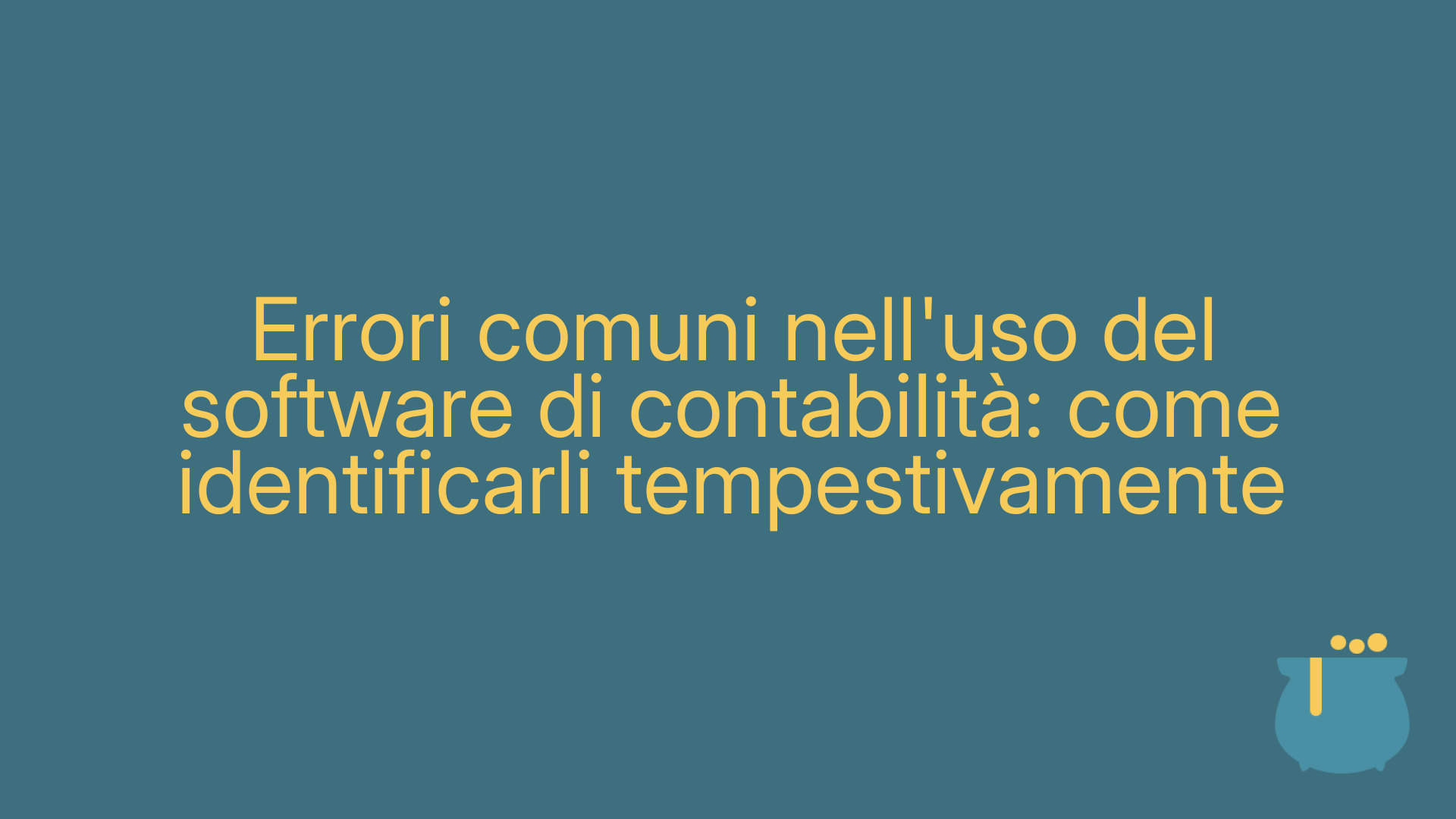 Errori comuni nell'uso del software di contabilità: come identificarli tempestivamente