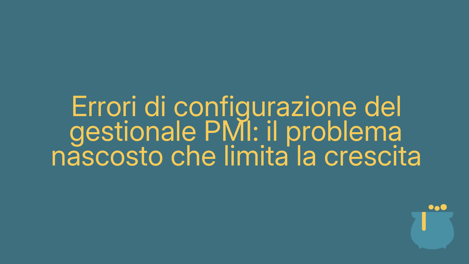 Errori di configurazione del gestionale PMI: il problema nascosto che limita la crescita