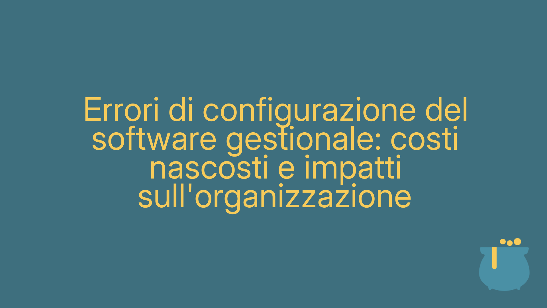 Errori di configurazione del software gestionale: costi nascosti e impatti sull'organizzazione