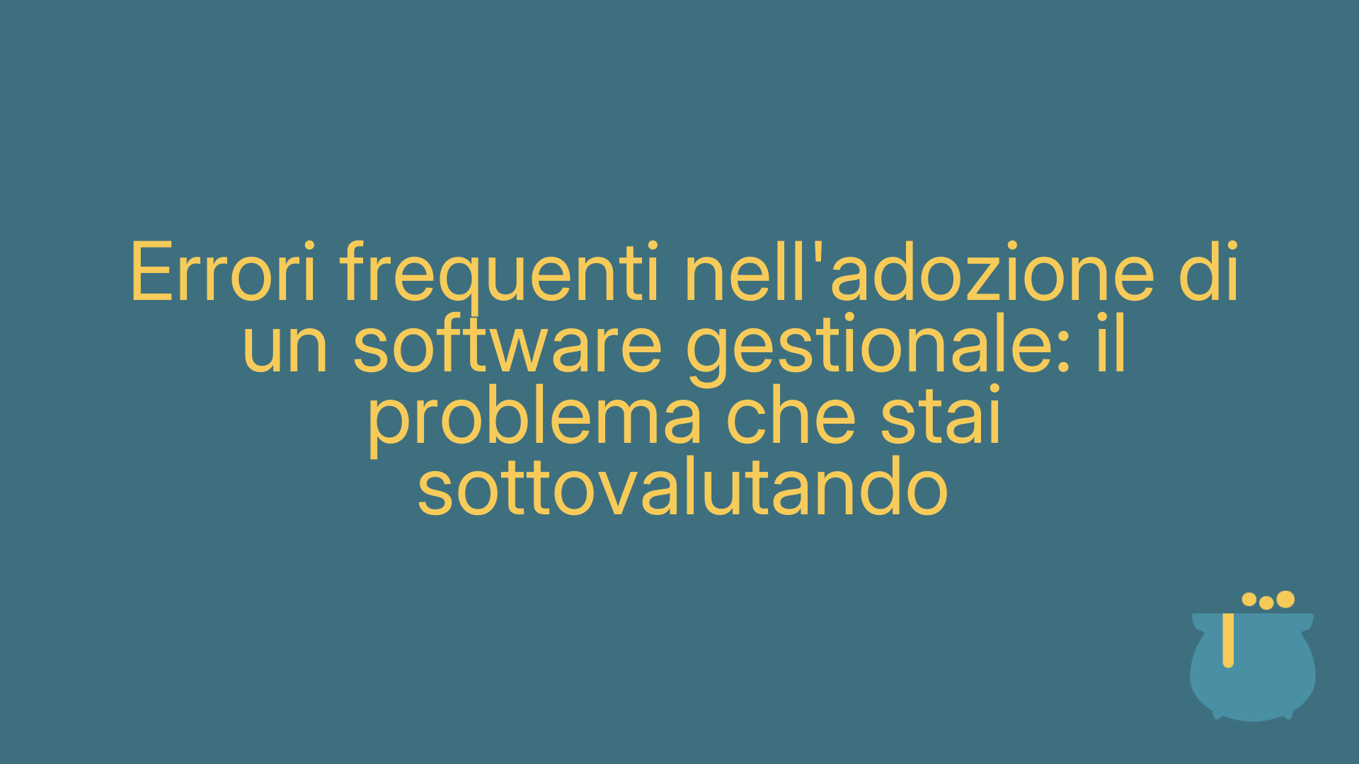Errori frequenti nell'adozione di un software gestionale: il problema che stai sottovalutando