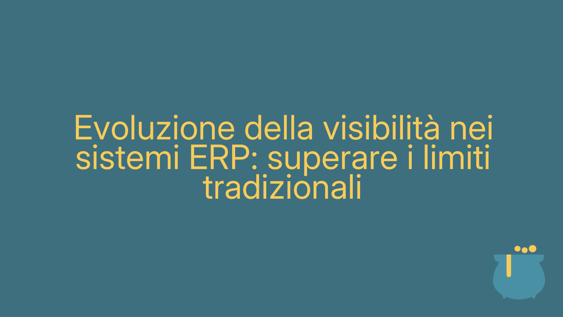 Evoluzione della visibilità nei sistemi ERP: superare i limiti tradizionali