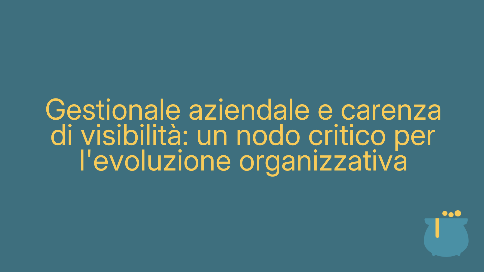 Gestionale aziendale e carenza di visibilità: un nodo critico per l'evoluzione organizzativa
