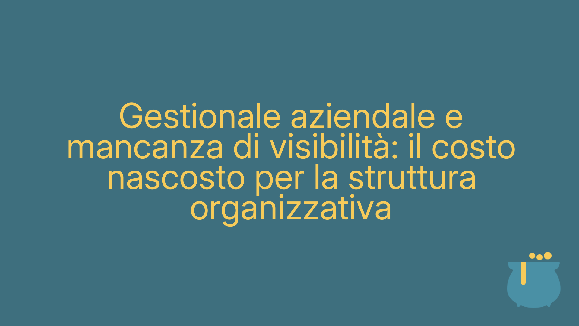 Gestionale aziendale e mancanza di visibilità: il costo nascosto per la struttura organizzativa