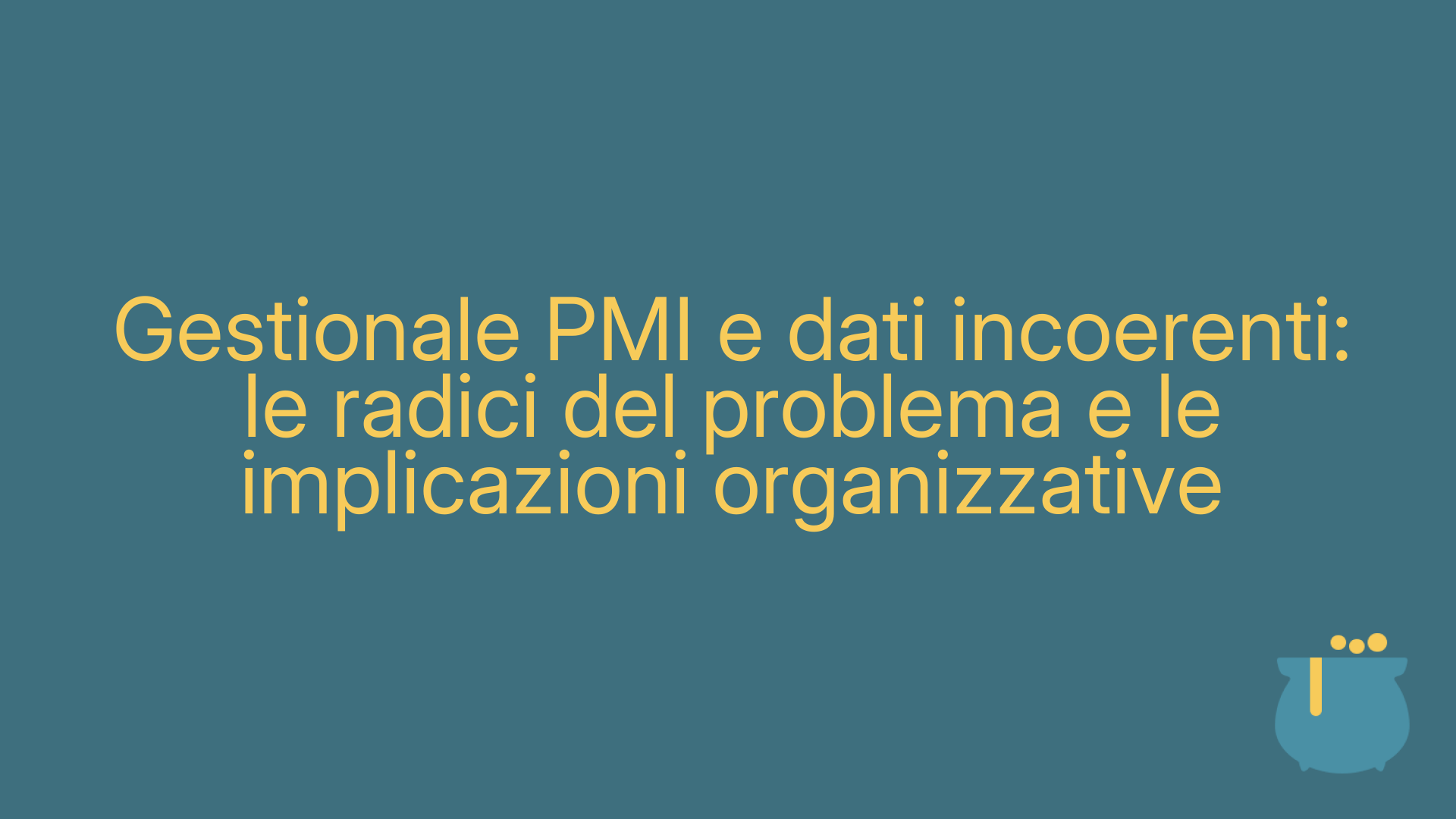 Gestionale PMI e dati incoerenti: le radici del problema e le implicazioni organizzative