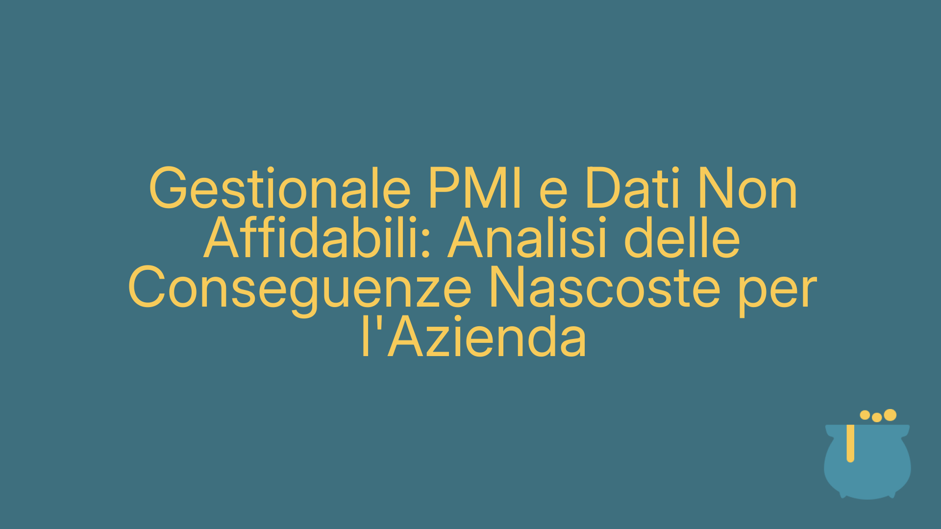 Gestionale PMI e Dati Non Affidabili: Analisi delle Conseguenze Nascoste per l'Azienda